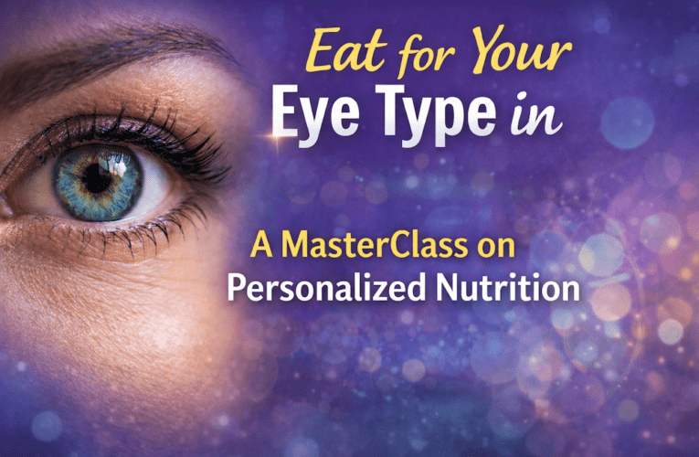 Eat for Your Eye Type in Tamarac: A MasterClass on Personalized Nutrition